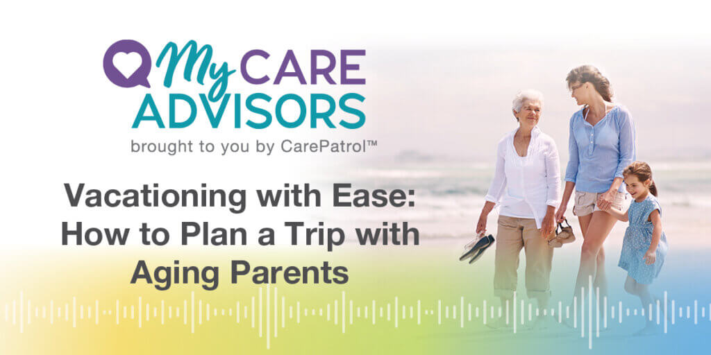 Blog Graphic_ Vacationing with Ease–How to Plan a Trip with Aging Parents.jpg