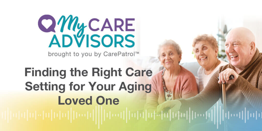 Blog_ Finding the Right Care Setting for your Aging Loved One